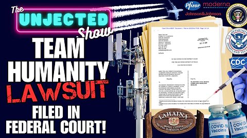Team Humanity Lawsuit Filed In Federal Court! | The Unjected Show
