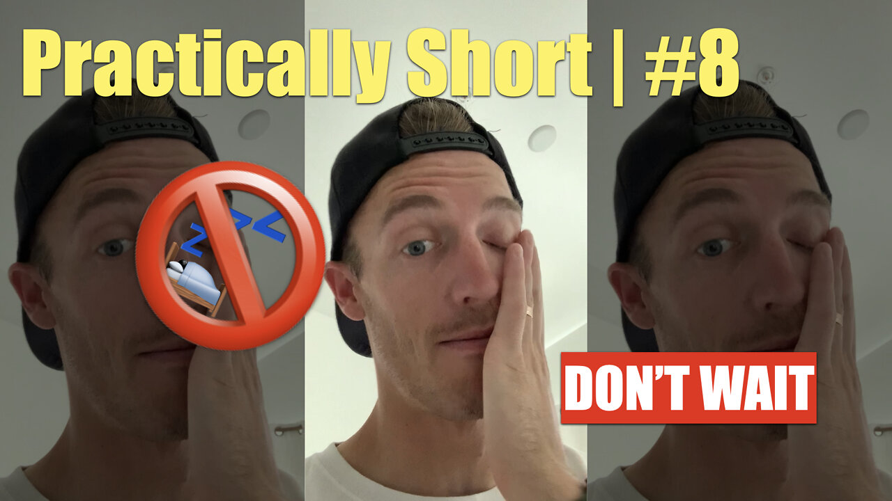 Practically Short | #8 | Don't Wait