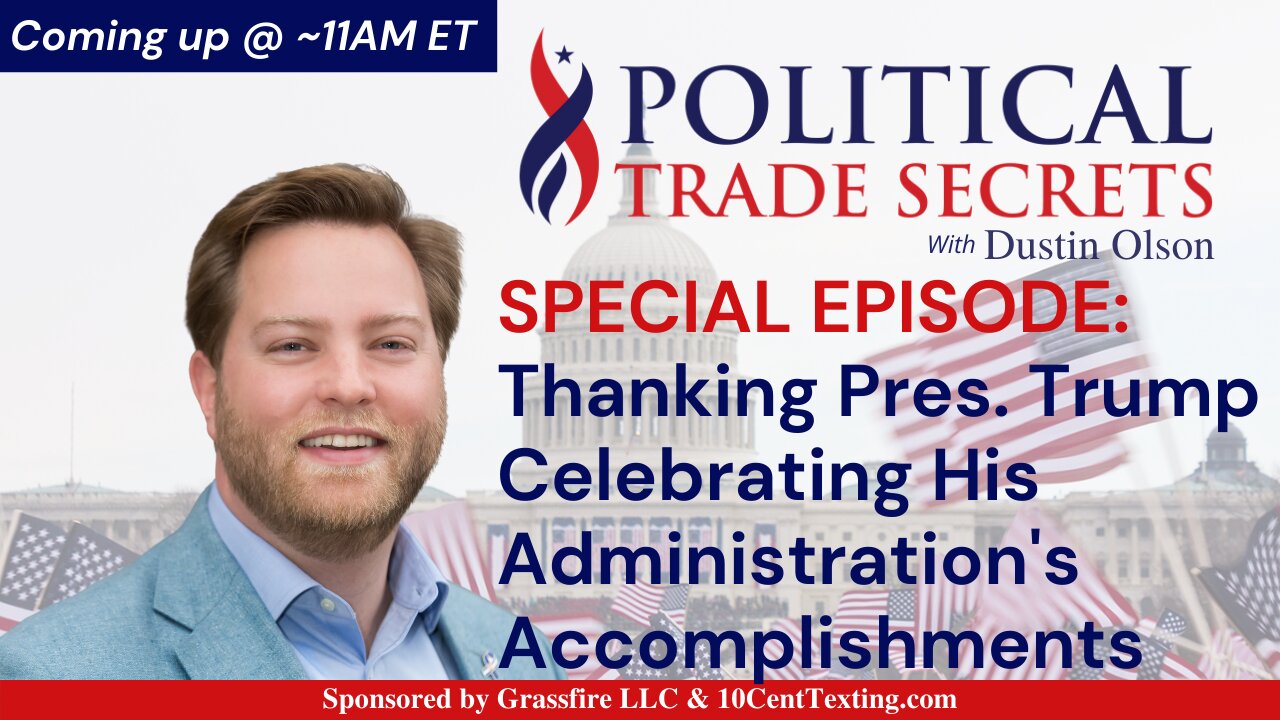 Political Trade Secrets w/Dustin Olson: Thanking Pres. Trump & Celebrating His 1st Term Achievements