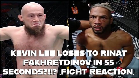KEVIN LEE VS RINAT FAKHRETDINOV (FIGHT REACTION)!!!