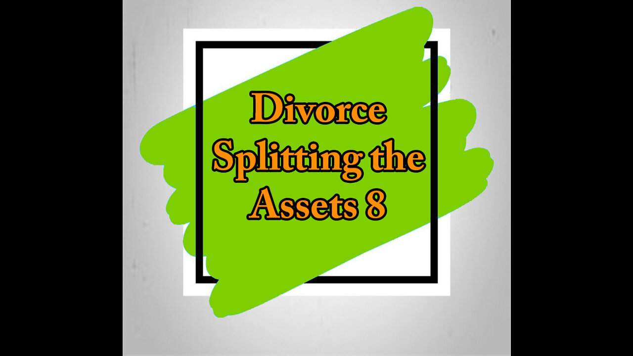 Divorce Splitting the Assets 8 - Business Valuations