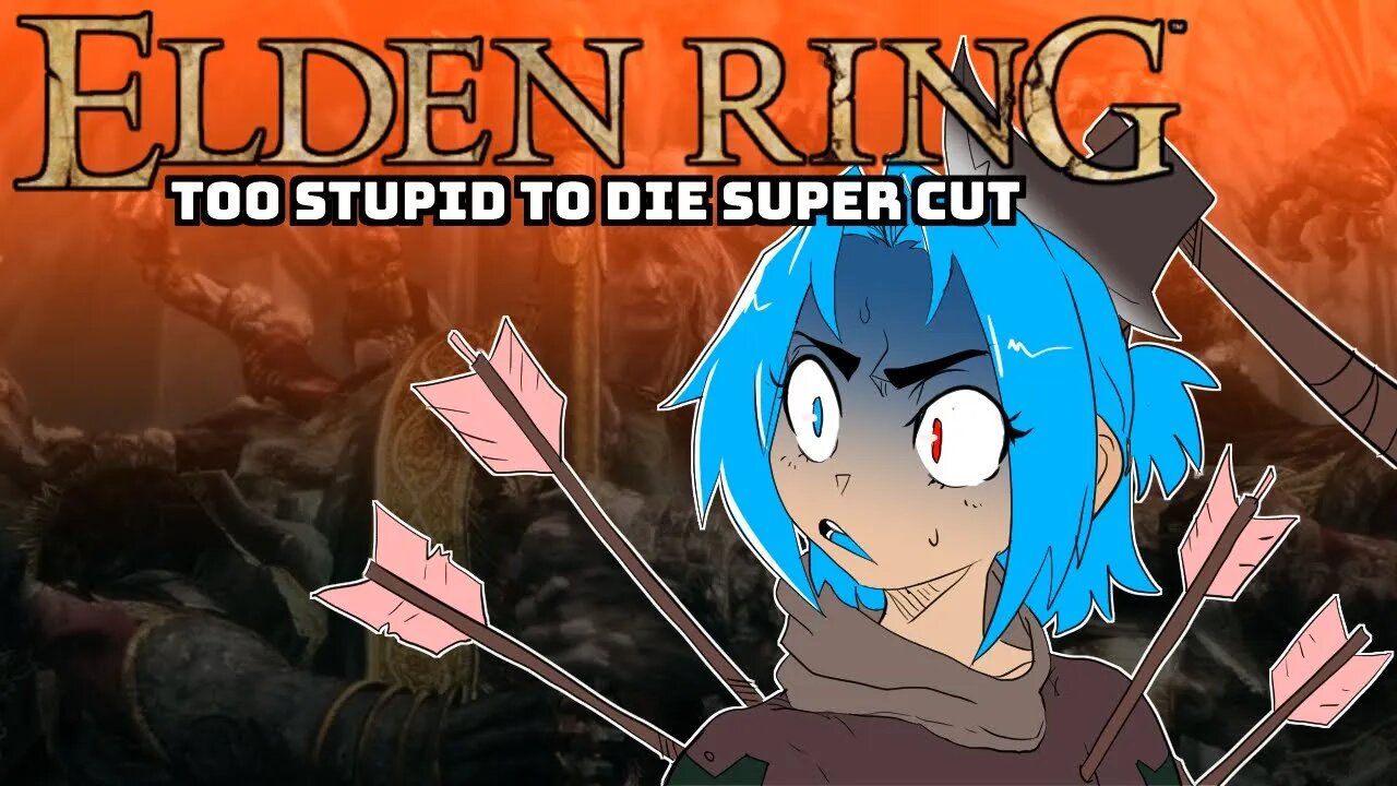 Elden Ring: Too Stupid to Die Super Cut