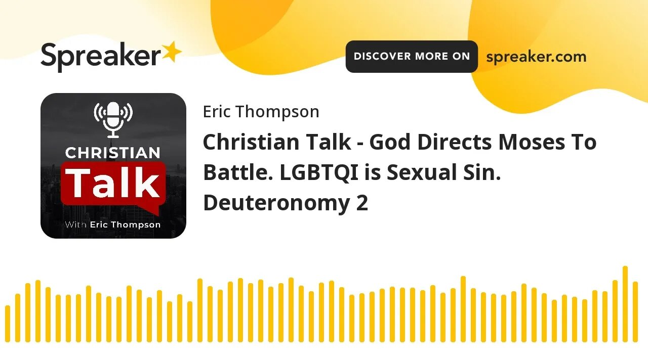 Christian Talk - God Directs Moses To Battle. LGBTQI is Sexual Sin. Deuteronomy 2