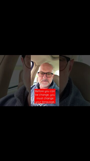 Before You Can Be Changed, You Must Change Your Talk