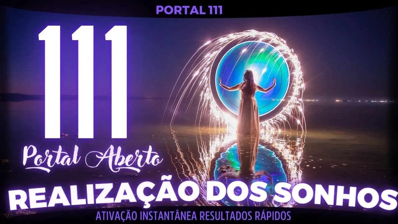 Portal 111 +111Hz Realização de desejos e manifestação dos seus sonhos, conecte-se com seu anjo