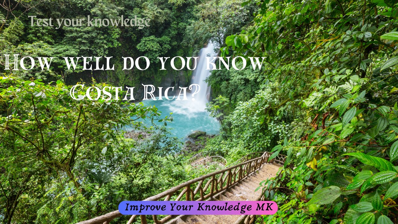 How Well Do You Know Costa Rica? 🇨🇷 | General Knowledge Quiz