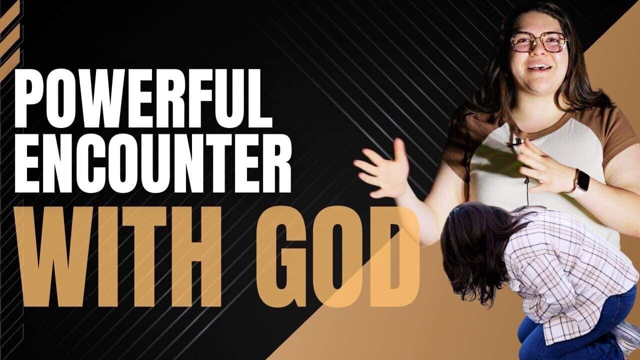 Powerful Encounter with God