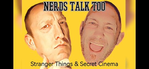 Nerds Talk Too - Secret Cinema and Stranger Things