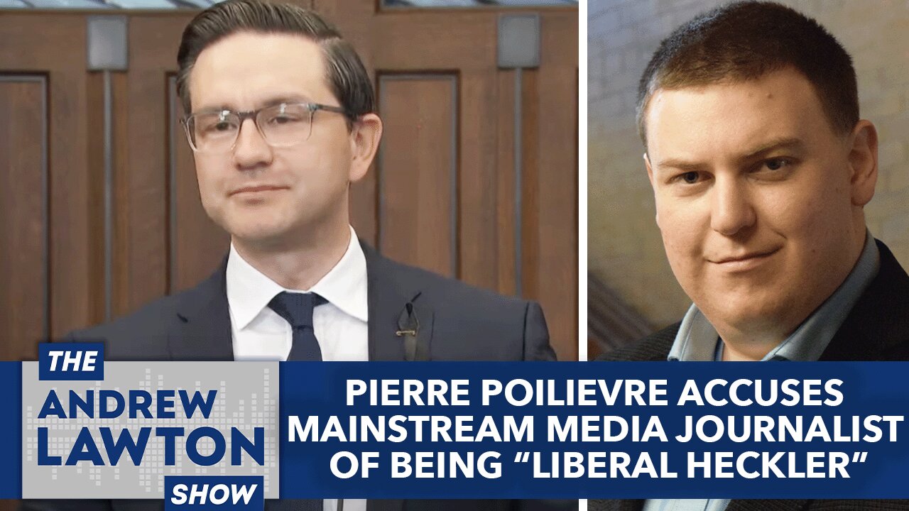 Pierre Poilievre accuses mainstream media journalist of being "Liberal heckler"