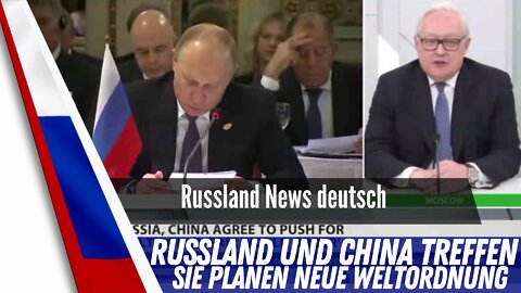 Russland trifft China wegen neuer Weltordnung.