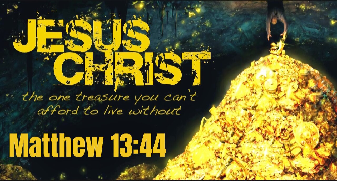 Jesus Christ, the One Treasure You Cannot Life Without: Matthew 13:44