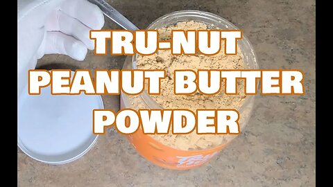 Tru Nut Peanut Butter Powder, good stuff, familiar texture