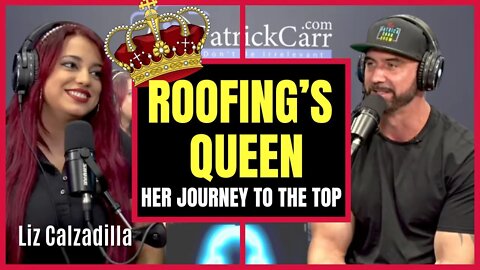 Roofing’s Queen | Her Journey To The Top | Liz Calzadilla