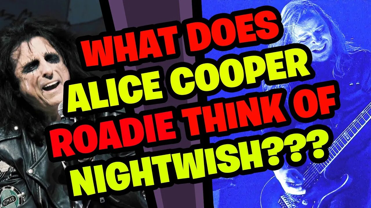 What does ALICE COOPER Roadie think of NIGHTWISH???