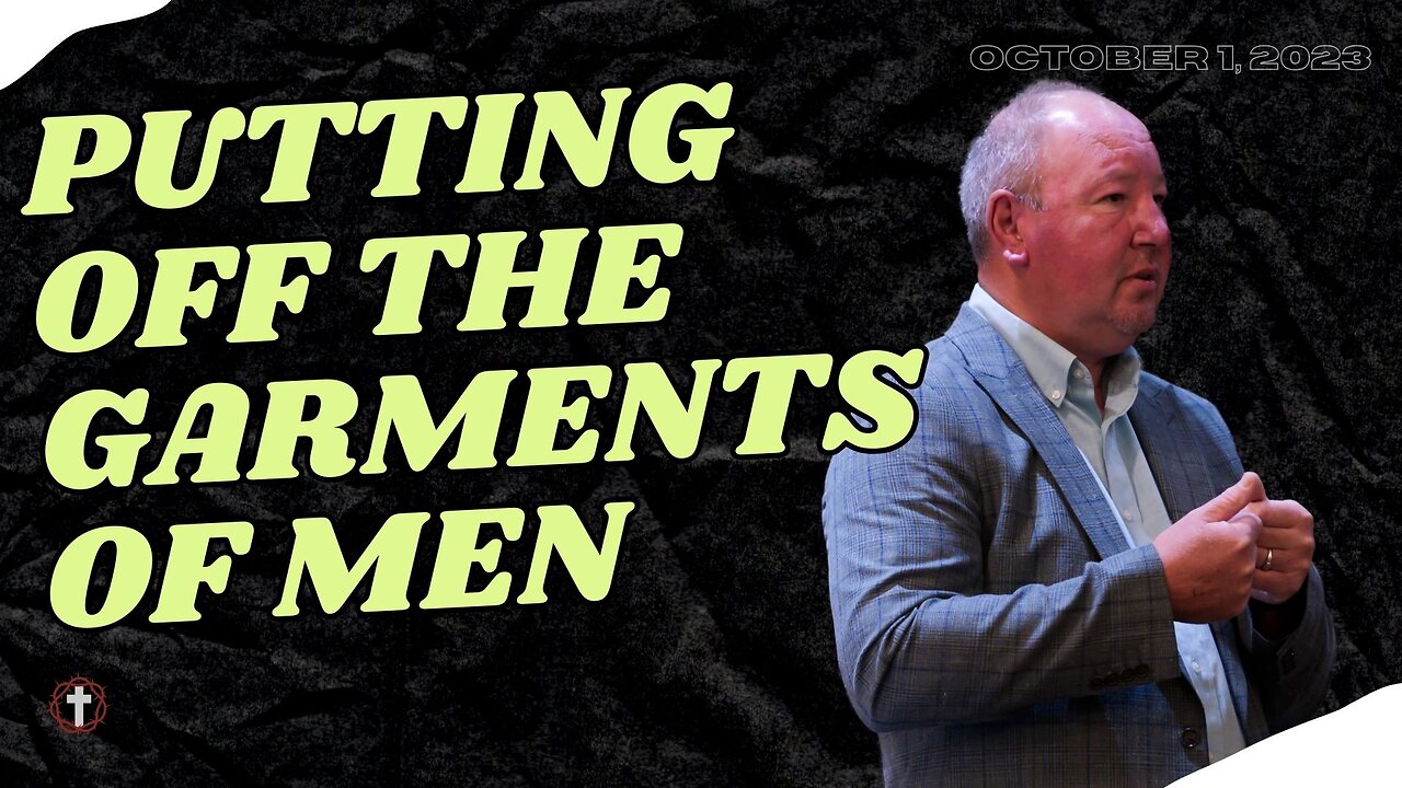 "Putting Off the Garments of Men" | Pastor Ron Russell