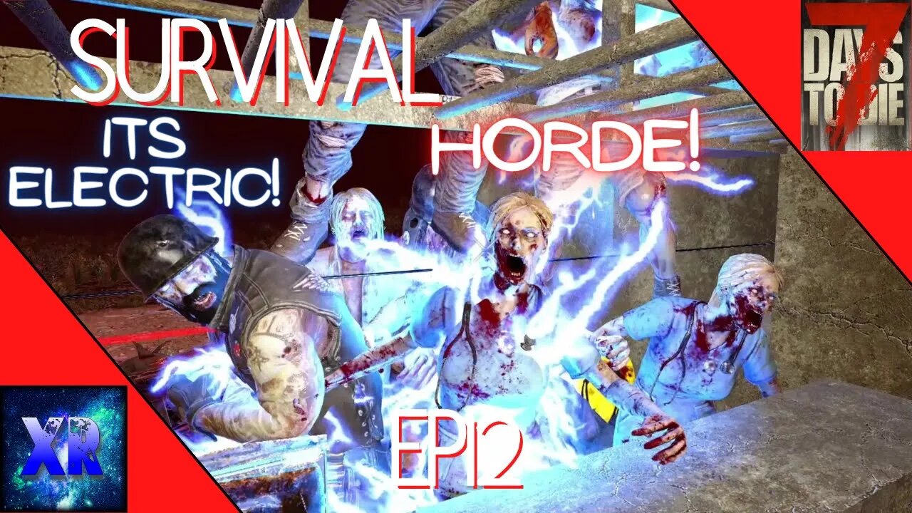 Horde night electric night! - 7 Days to Die Survival [E12]