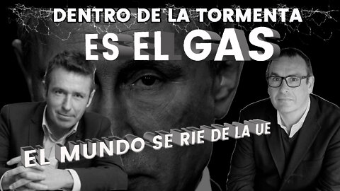 Es el gas idiota El mundo se ríe de la UE I Dentro de la Tormenta con José Papí y Alberto Iturralde