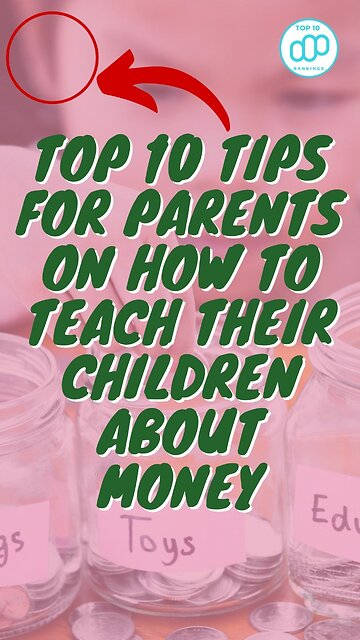 Top 10 Tips For Parents On How To Teach Their Children About Money