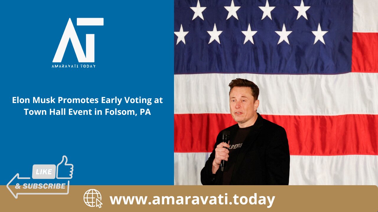 Elon Musk Promotes Early Voting at Town Hall Event in Folsom, PA | Amaravati Today