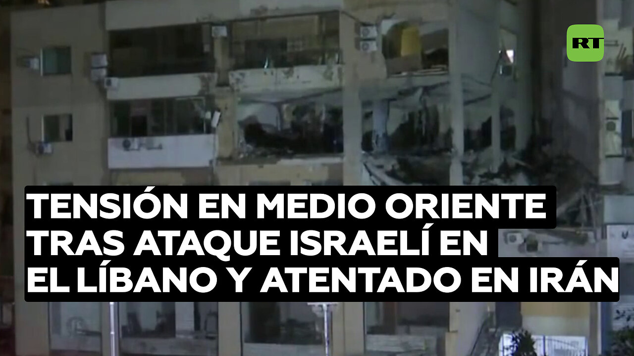 Escalada de tensión en Medio Oriente tras ataque israelí en el Líbano y un atentado en Irán