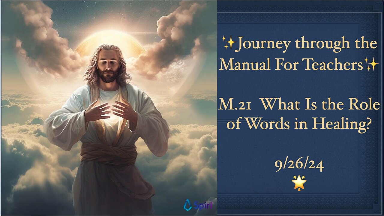 The ACIM Manual for Teachers, M.21 What is the Role of Words in Healing? 9/26/24