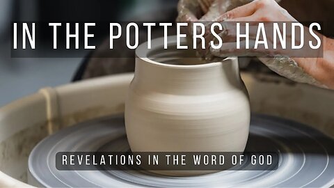 Clay in the Potters Hand: Surrendering to God's Will: Episode 16 - (A Word From The Author Series)