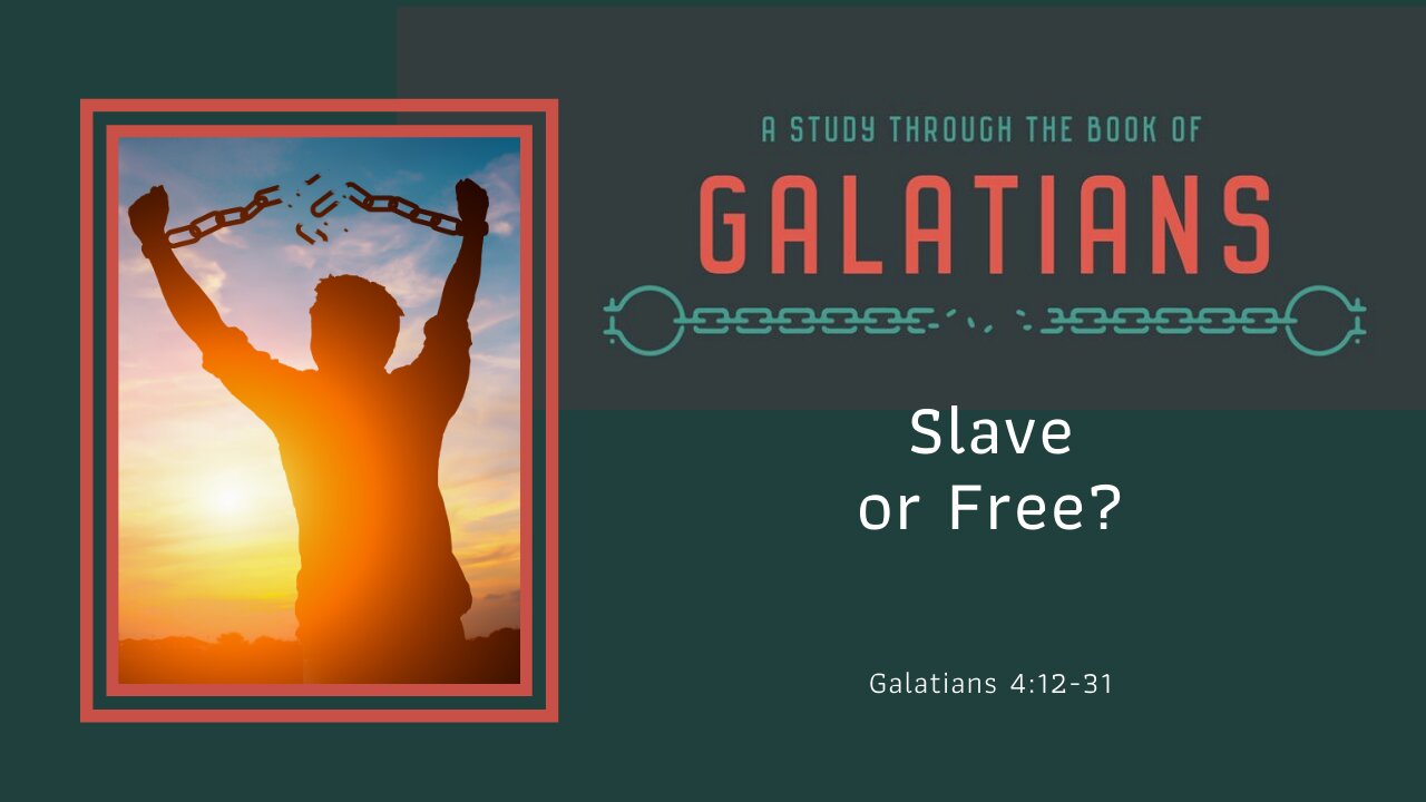 Galatians 4:12-31; Slave or Free