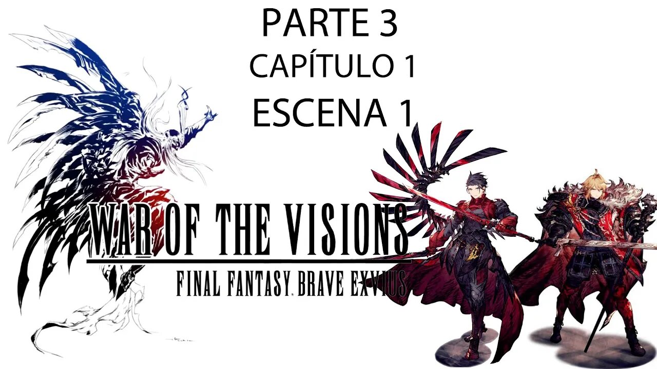 War of the Visions FFBE Parte 3 Capítulo 1 Escena 1 (Sin gameplay)