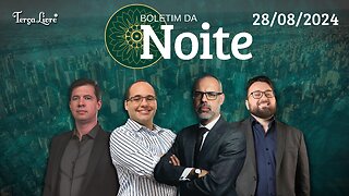 Boletim da Noite - 28/08/2024