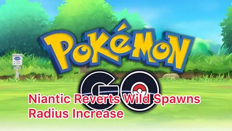 Niantic Reverts Wild Spawns Radius Increase