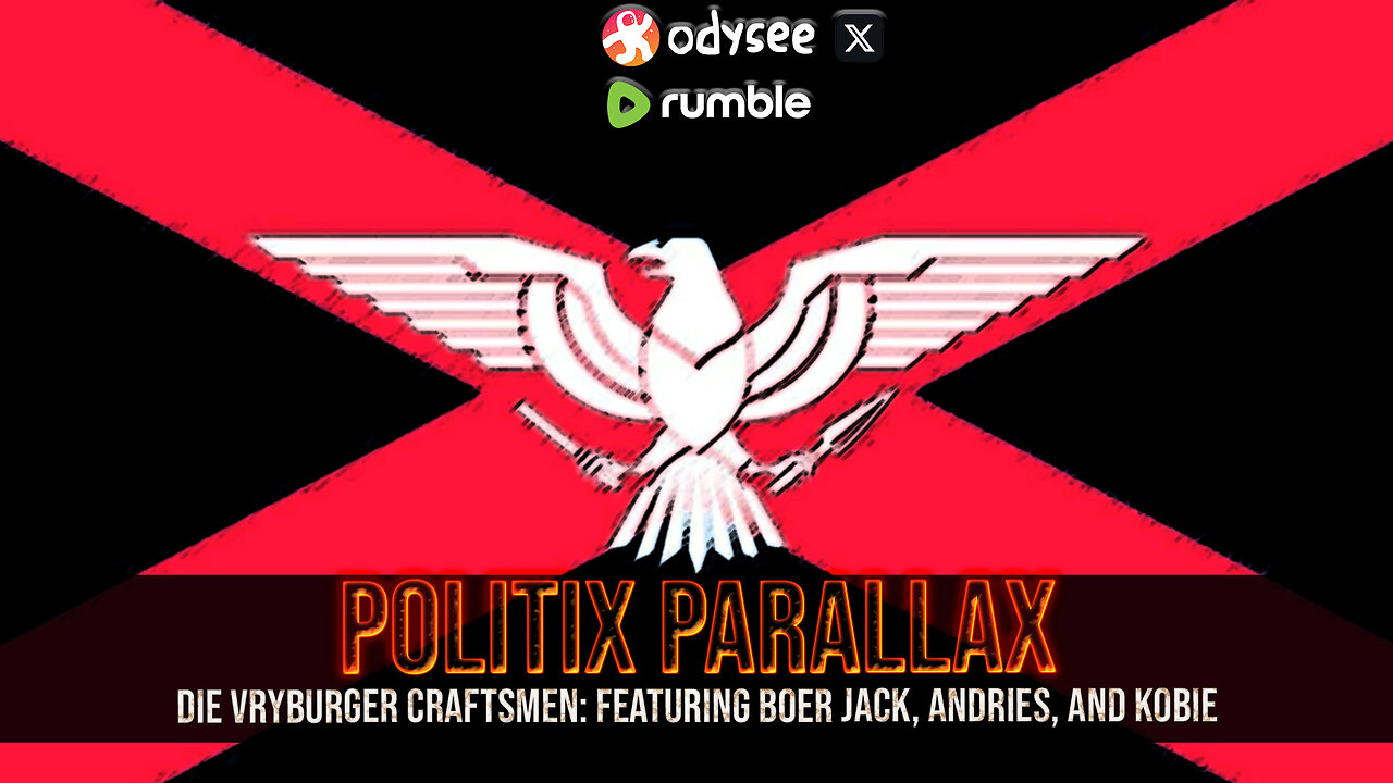 POLITIX PARALLAX ֍ DAYTIME SHOW ֍ DIE VRYBURGER CRAFTSMEN: FEATURING BOER JACK, ANDRIES, AND KOBIE