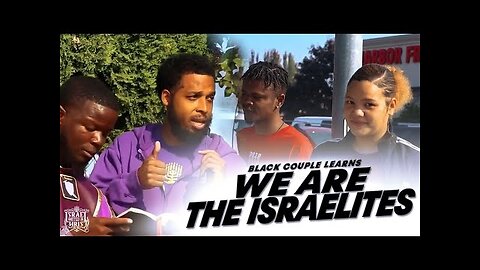 Black Couple Learns We Are The Israelites