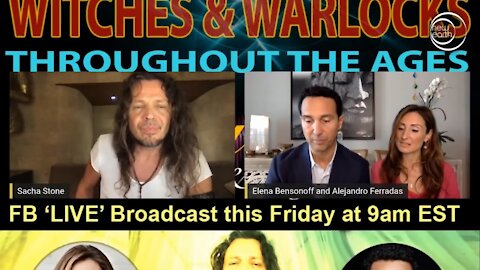 Scalar Frequencies Revealed: Witches & Warlocks w/Sacha Stone, Elena Bensonoff & Alejandro Ferradas