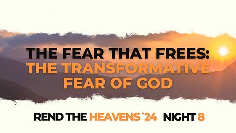 The Fear that Frees: The Transformative Fear of God (REND NIGHT #8) October 30, 2024