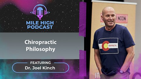 🎙️Chiropractic Philosophy – Dr. Joel Kinch