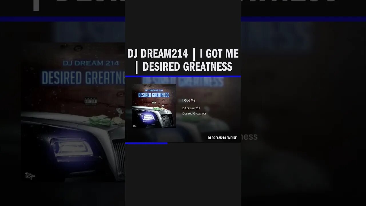 Dj Dream214 | I Got Me | Desired Greatness