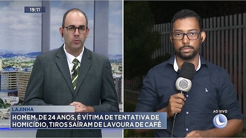 Lajinha: Homem, de 24 Anos, é Vítima de Tentativa de Homicídio, Tiros Saíram de Lavoura de Café.