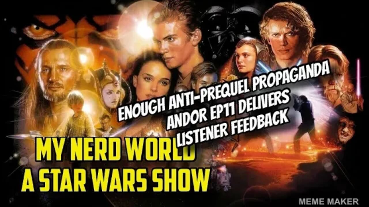 Andor EP11 Delivers, Enough Anti-Prequel Propaganda, listener feedback!