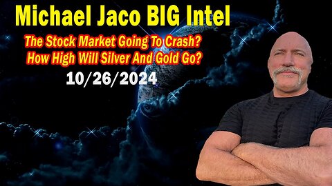 Michael Jaco BIG Intel Oct 26: "How High Will Silver And Gold Go?"