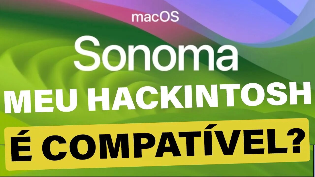 🔥 MacOS SONOMA 👉 MEU HACKINTOSH É COMPATÍVEL??? 🤔 VEJA O QUE SABEMOS ATÉ AGORA 👊