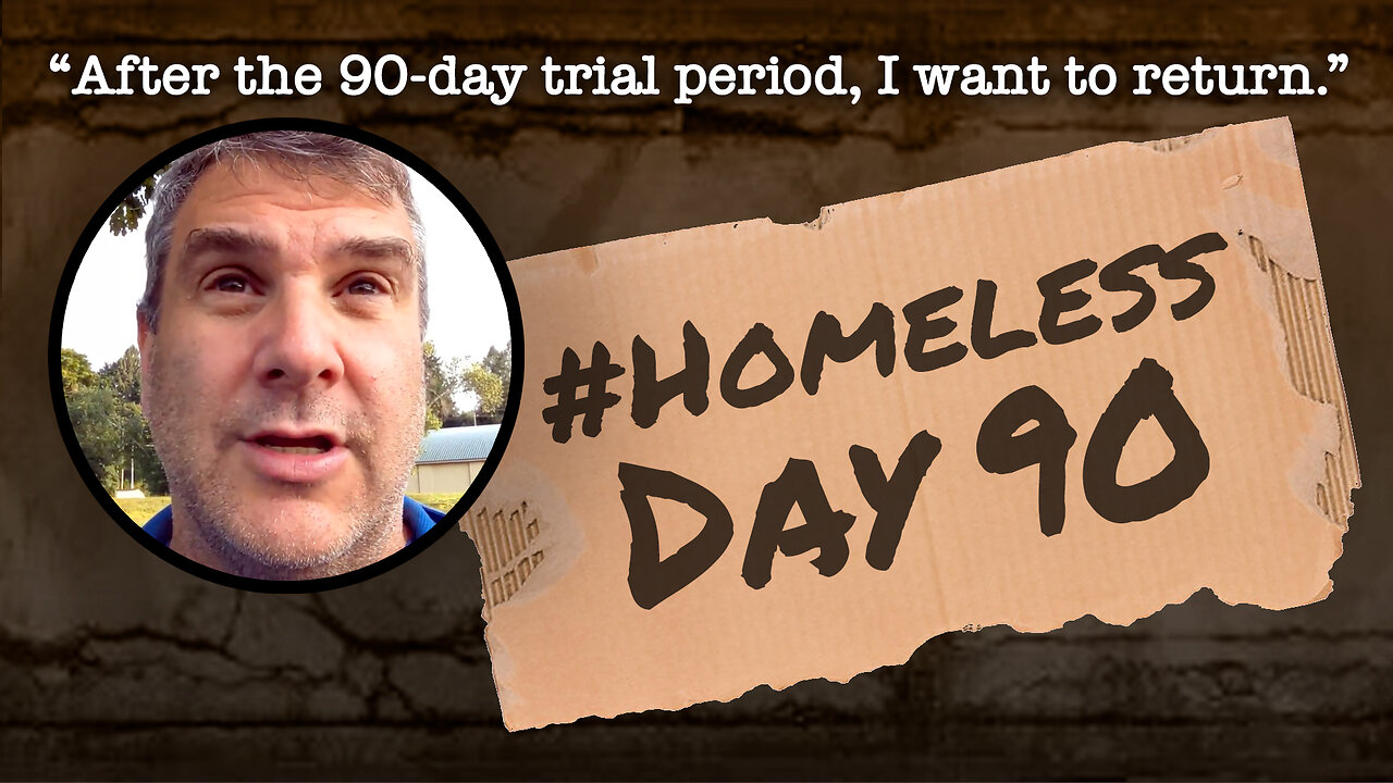 #Homeless Day 90: “After the 90-day trial period, I want to return.”