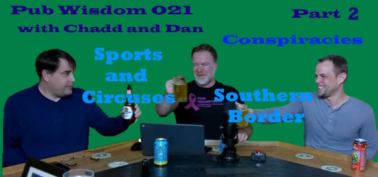 Pub Wisdom 021 - With Dan and Chadd Part 2