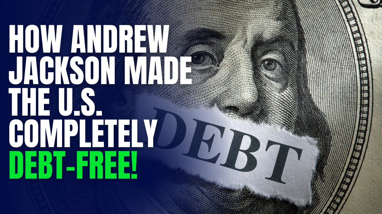 How Andrew Jackson Made the U.S. Completely Debt-Free!