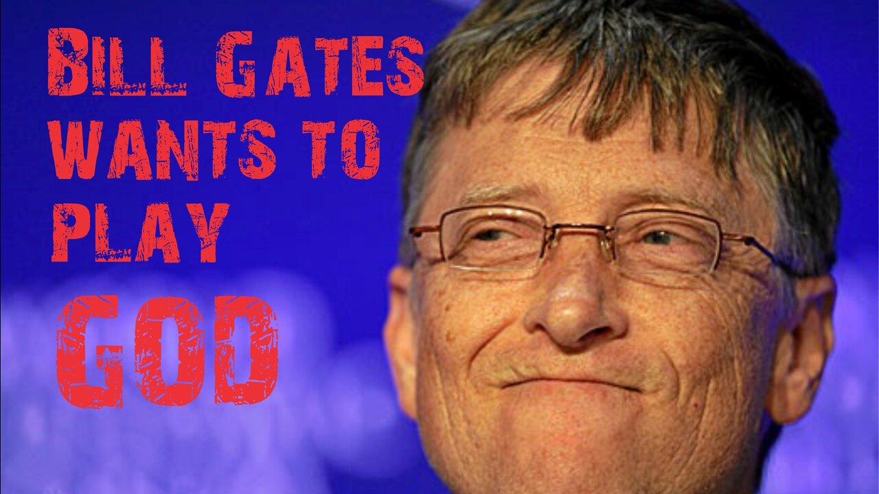 What does Bill Gates want to do to our world??!!