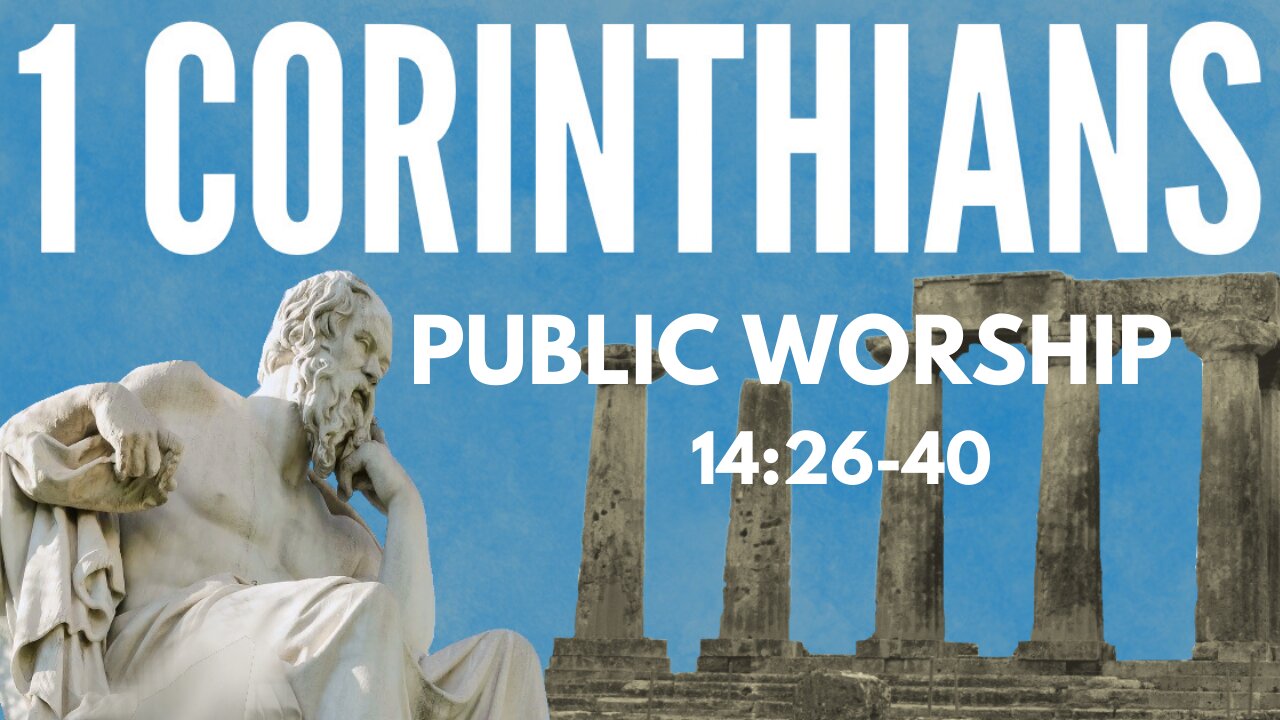 Public Worship - 1 Corinthians 14: 26-40