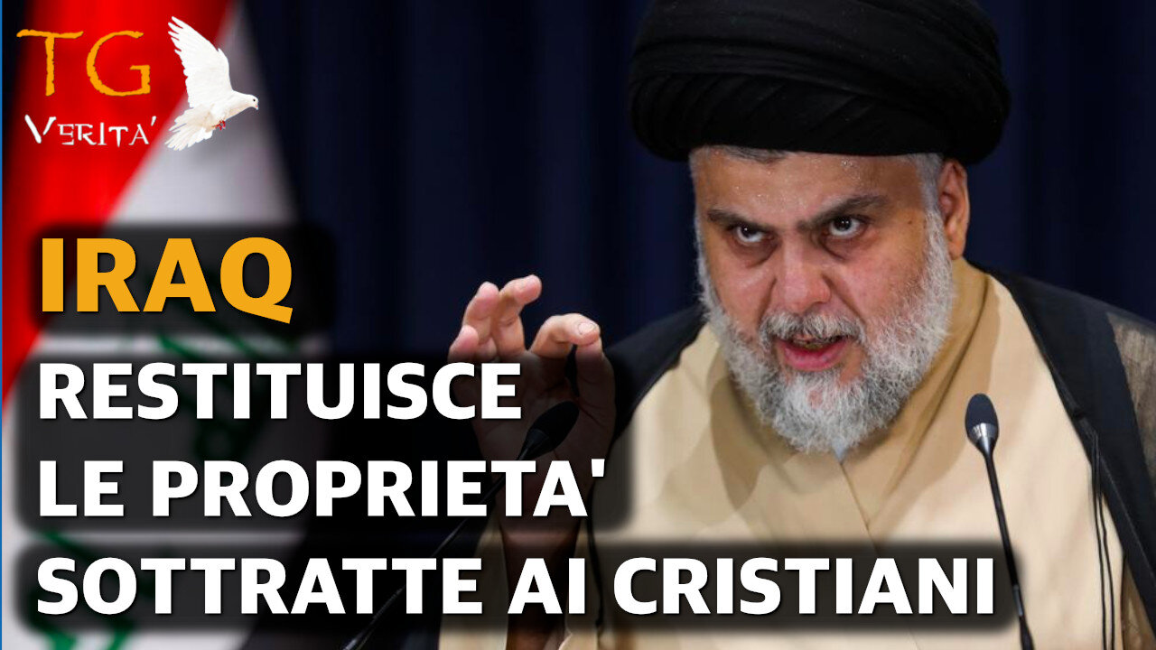 TG Verità - 9 Marzo 2022 - IRAQ restituisce le proprietà sottratte dal ISIS ai Cristiani