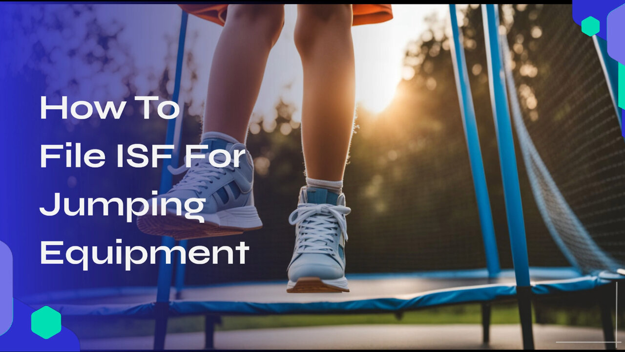 Securing Smooth Customs Clearance: Filing an ISF for Jumping Equipment