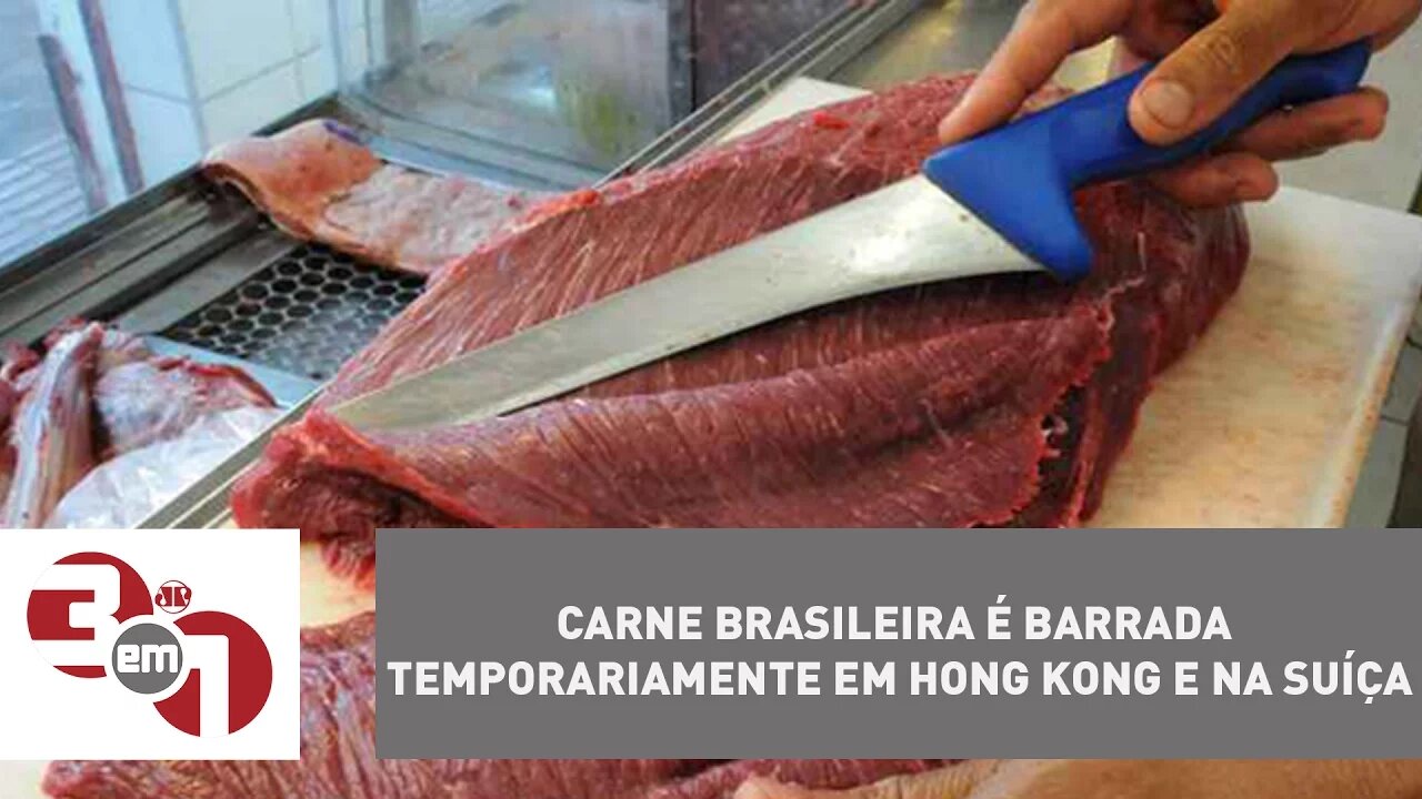 Carne brasileira é barrada temporariamente em Hong Kong e na Suíça