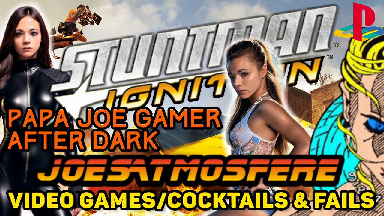 Papa Joe Gamer After Dark: Stuntman Ignition, Cocktails and Fails!