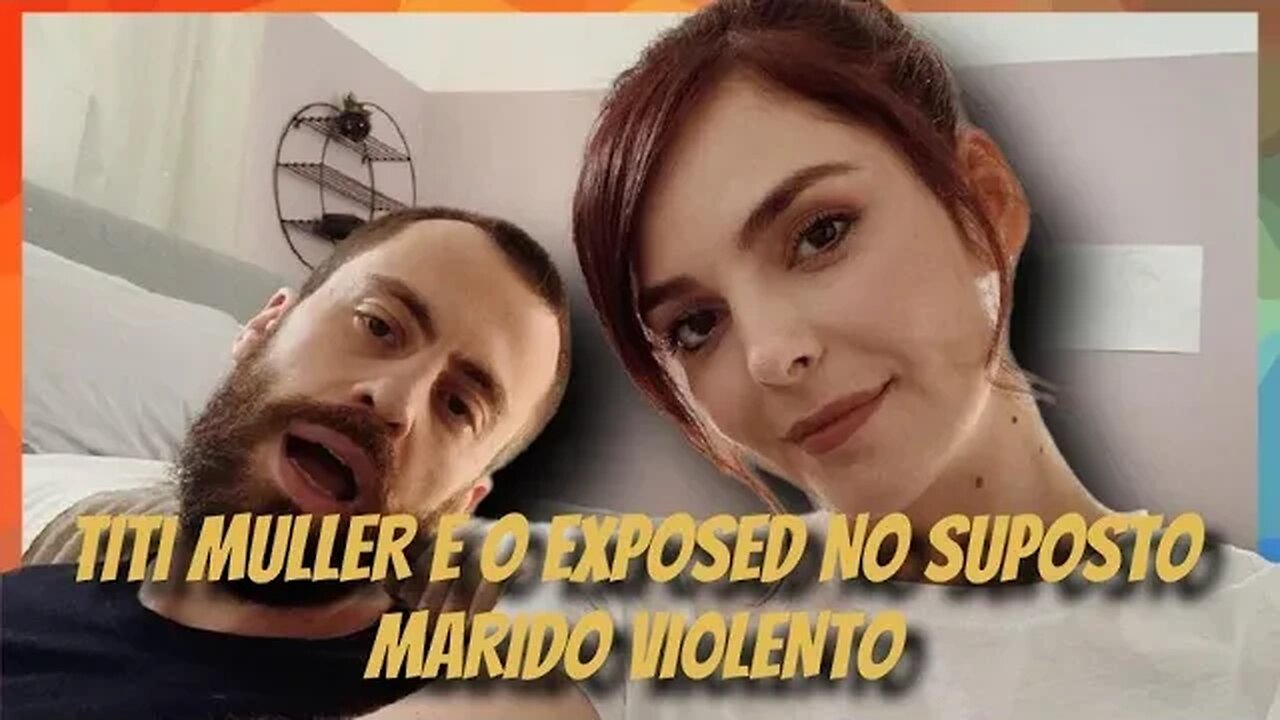 TITI MULLER E O EXPOSED NO SUPOSTO MARIDO VI0LENTO